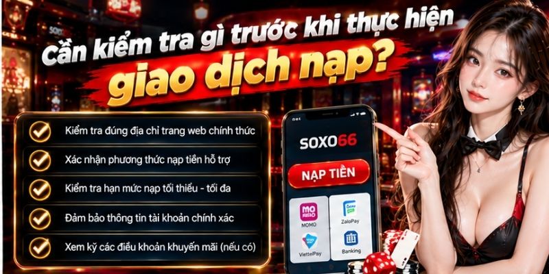 Thưởng Nạp SOXO66: Cách Tính Bonus Và Điều Kiện Doanh Thu 3 Cần kiểm tra gì trước khi thực hiện giao dịch nạp?