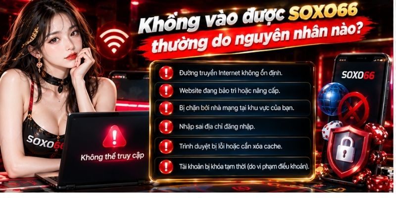 Không vào được SOXO66 thường do nguyên nhân nào?
